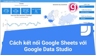 Cách kết nối Google sheets với Google data studio